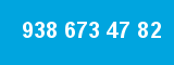 938 673 47 82